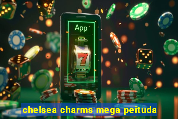 chelsea charms mega peituda